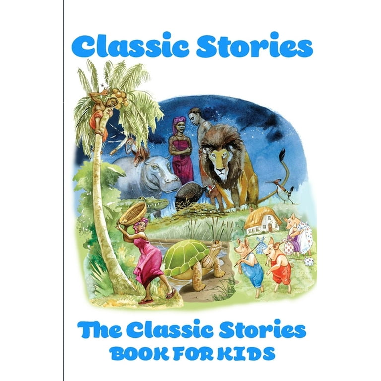 Classic Stories The Classic Stories Book For Kids A Collection