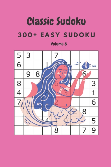 Classic Sudoku: 300+ Easy sudoku Volume 6, (Paperback)