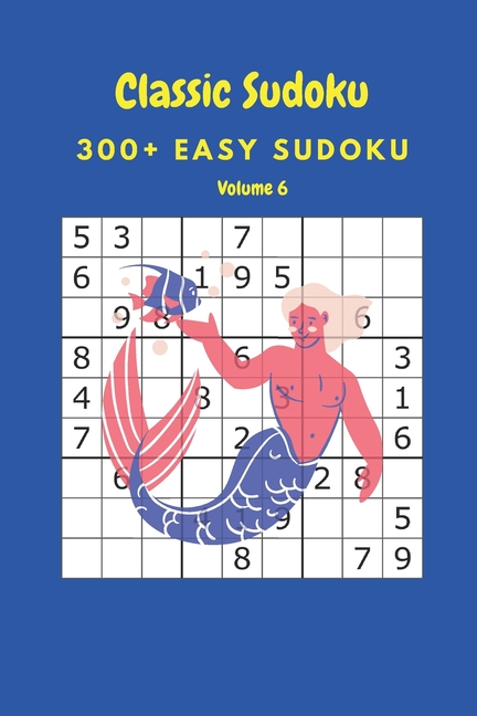 Classic Sudoku: 300+ Easy sudoku Volume 6, (Paperback)