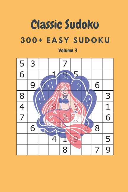 Classic Sudoku: 300+ Easy sudoku Volume 3, (Paperback)