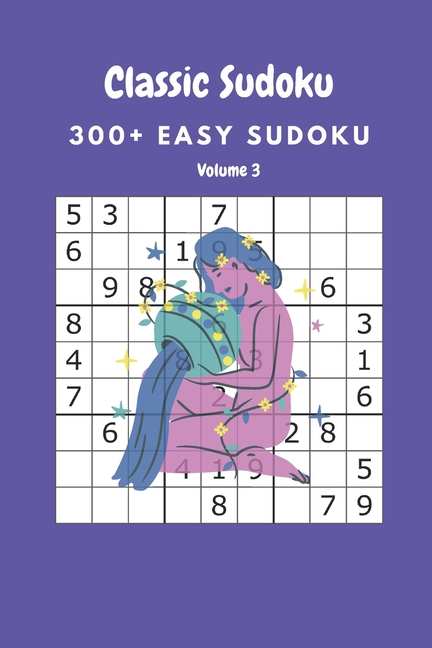 Classic Sudoku: 300+ Easy sudoku Volume 3, (Paperback)