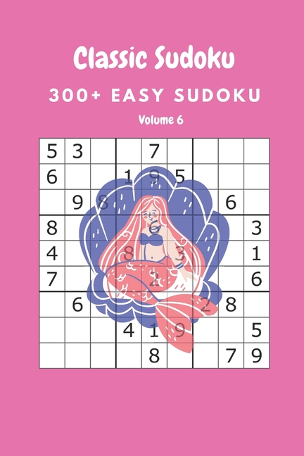 Classic Sudoku: 300+ Easy sudoku Volume 6, (Paperback)