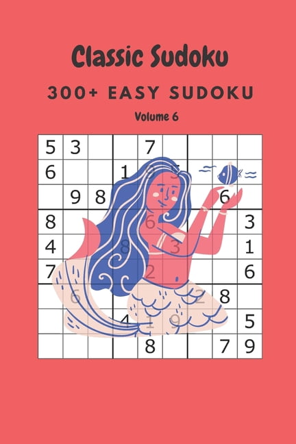 Classic Sudoku: 300+ Easy sudoku Volume 6, (Paperback)