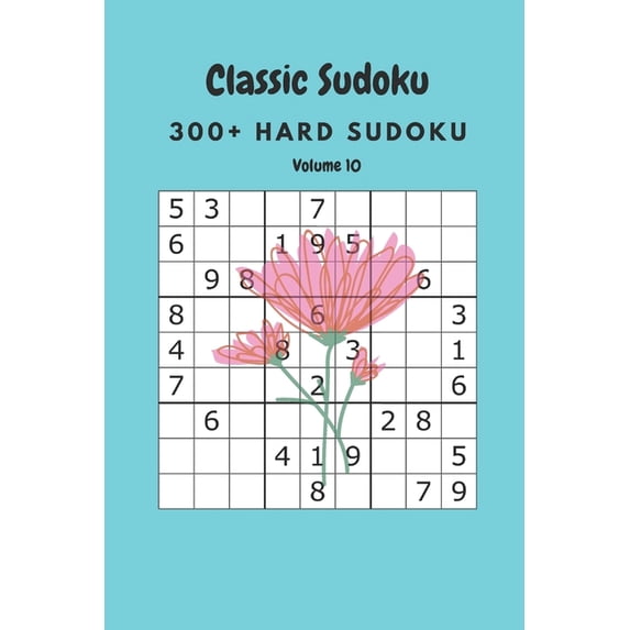 Classic Sudoku: 300+ Hard sudoku Volume 10, (Paperback)