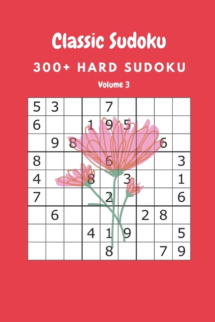 Classic Sudoku: 300+ Hard sudoku Volume 3, (Paperback)