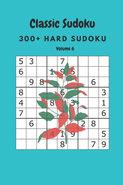 Classic Sudoku: 300+ Hard sudoku Volume 6, (Paperback)