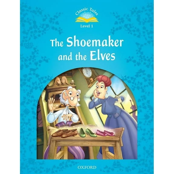 Classic Tales. Level 1 Classic Tales the Shoemaker and the Elves, (Paperback)