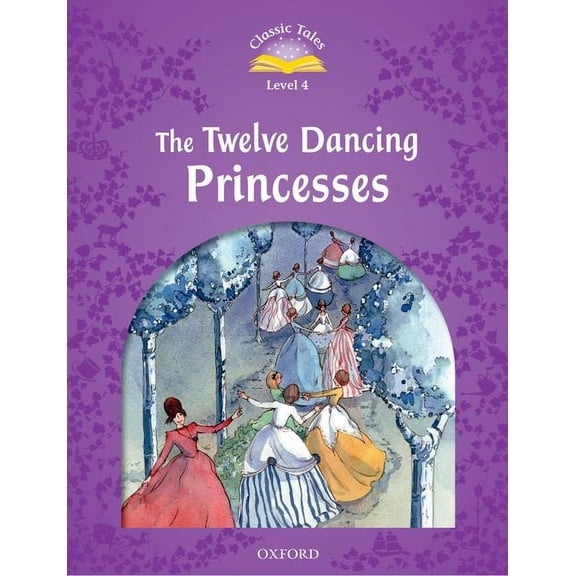 Classic Tales. Level 4 Classic Tales: Twelve Dancing Princesses Elementary Level 2, (Paperback)