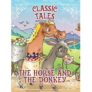 Classic Tales Once Upon a Time The Horse and The Donkey, Paperback