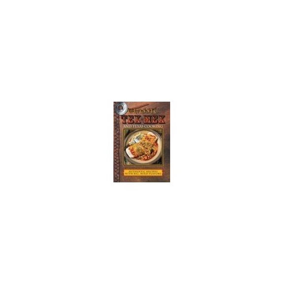 Pre-Owned Classic Tex-Mex and Texas Cooking (Paperback) 1931294682 9781931294683