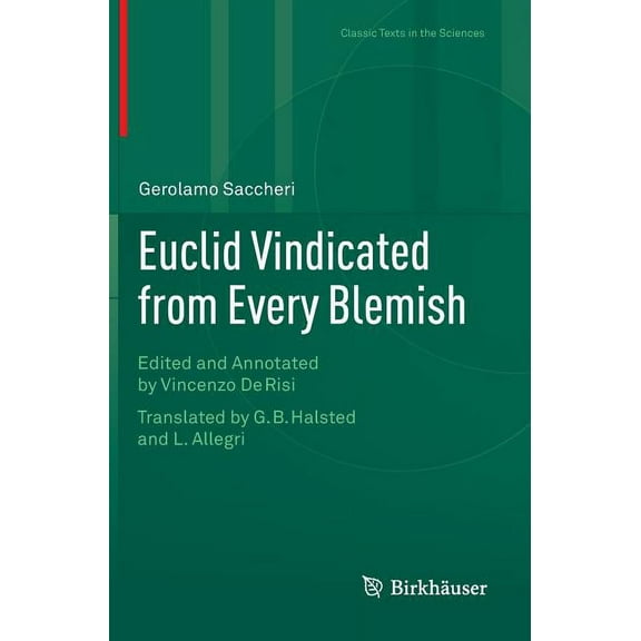 Classic Texts in the Sciences Euclid Vindicated from Every Blemish: Edited and Annotated by Vincenzo de Risi. Translated by G.B. Halsted and L. Allegr, (Hardcover)