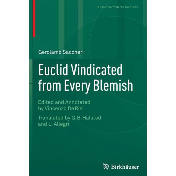 Classic Texts in the Sciences: Euclid Vindicated from Every Blemish : Edited and Annotated by Vincenzo de Risi. Translated by G.B. Halsted and L. Allegri (Paperback)