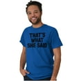 thumbnail image 1 of Classic That's What She Said Quote Men's Graphic T Shirt Tees Brisco Brands X, 1 of 1