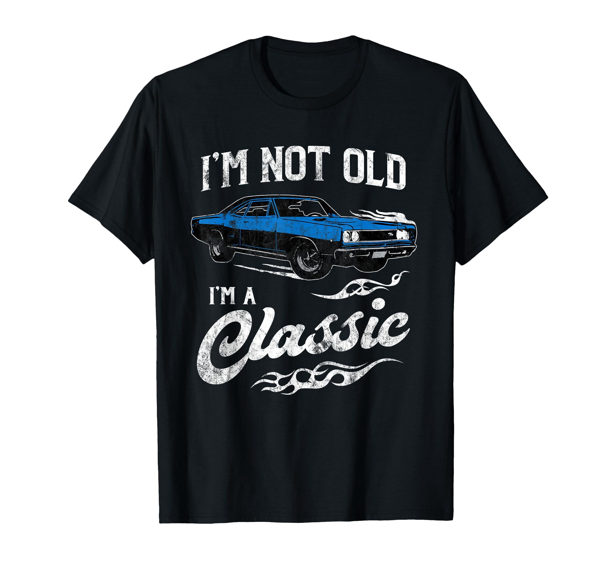 Classic Vintage Car Graphic T-Shirt - I'm Not Old I'm Classic Funny ...