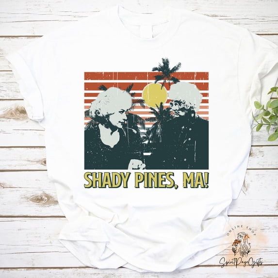 Classic Vintage Shady Pines Ma The Golden Girls T-Shirt, Dorothy Zbornak Shirt, Sophia Petrillo Shirt, Golden Girls Shirt, Stay Golden Shirt