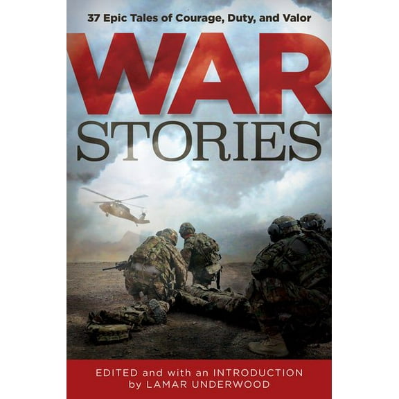 Classic: War Stories : 37 Epic Tales of Courage, Duty, and Valor (Board book)