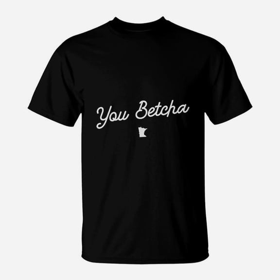 Classic You Betcha Speak Minnesotan Mn State Map TShirt