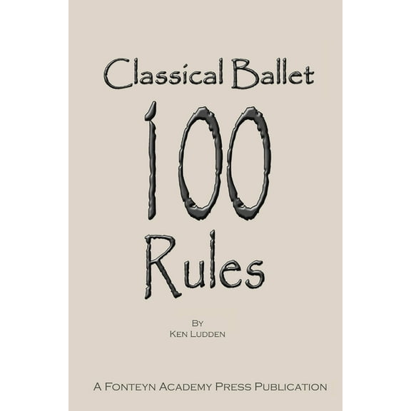 Classical Ballet: 100 Rules, (Paperback)