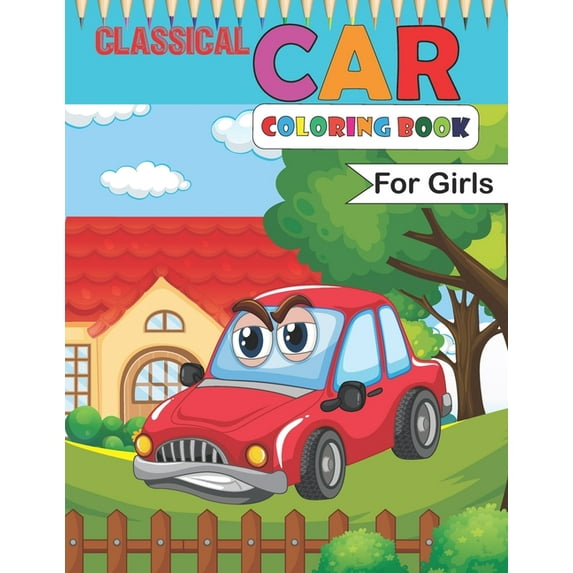 Classical Car Coloring Book For Girls: Fun Racing Car Design for Children, Sport Racing Cars for kids of All Ages (Kids , (Paperback)