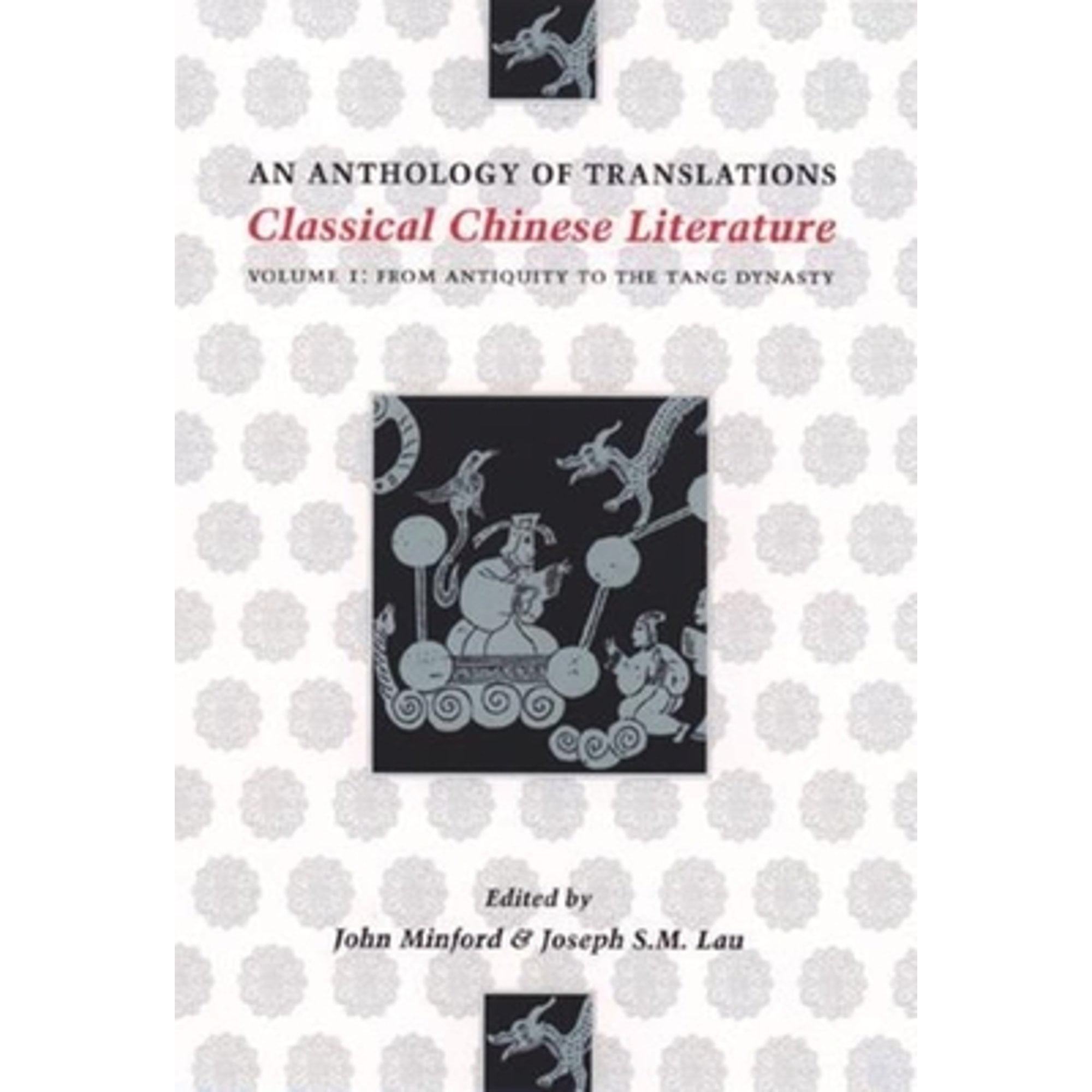Pre-Owned Classical Chinese Literature: An Anthology of Translations: From Antiquity to the Tang (Paperback 9780231096775) by John Minford, Joseph S M Lau