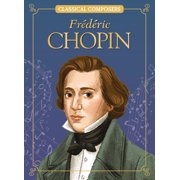 Classical Composers Frederic Chopin, Hardcover