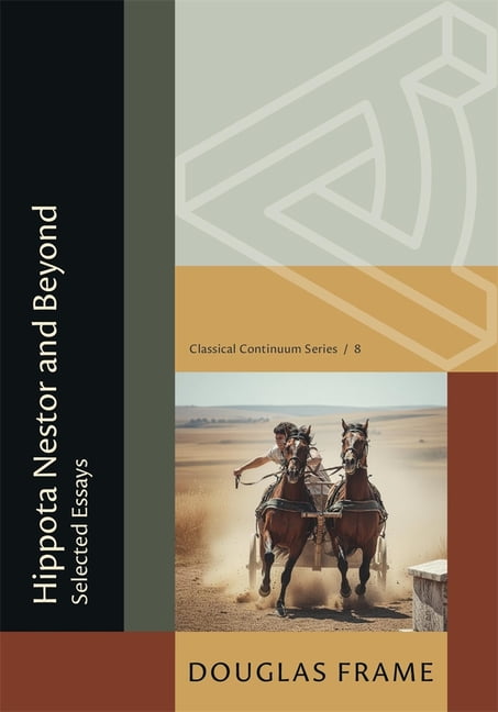 Classical Continuum Hippota Nestor and Beyond: Selected Essays, (Paperback)