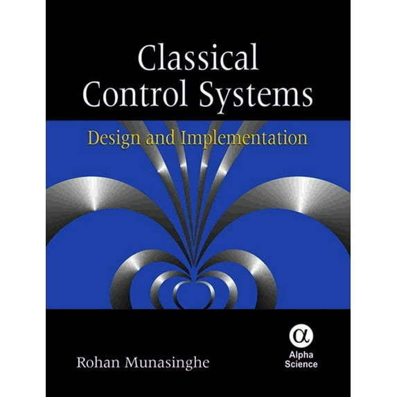 Classical Control Systems : Design and Implementation (Hardcover)