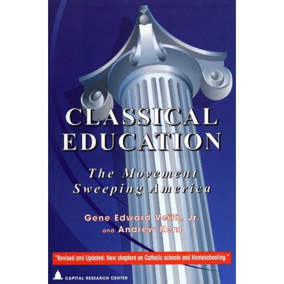 Pre-Owned Classical Education: The Movement Sweeping America (Paperback) 189293406X 9781892934062