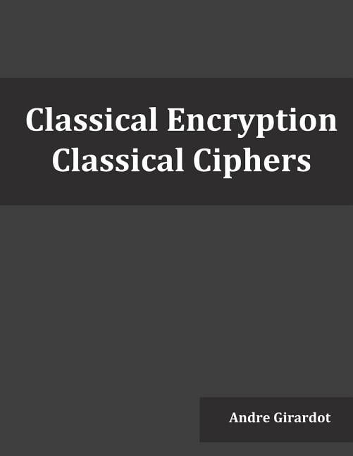 Classical Encryption: Classical Ciphers (Paperback) - Walmart.com