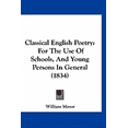 thumbnail image 1 of Classical English Poetry : For The Use Of Schools, And Young Persons In General (1834) (Paperback), 1 of 1