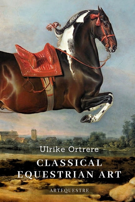 History of Horseback Riding Classical Equestrian Art: History, technique and future, Book 1, (Paperback)