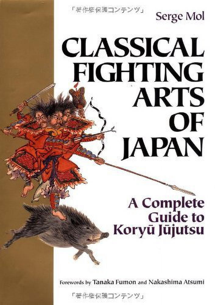 Pre-Owned Classical Fighting Arts of Japan: A Complete Guide to Koryu ...