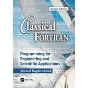 Classical Fortran Programming for Engineering and Scientific Applications, Second Edition, Paperback