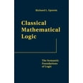 thumbnail image 1 of Classical Mathematical Logic: The Semantic Foundations of Logic, (Hardcover), 1 of 1