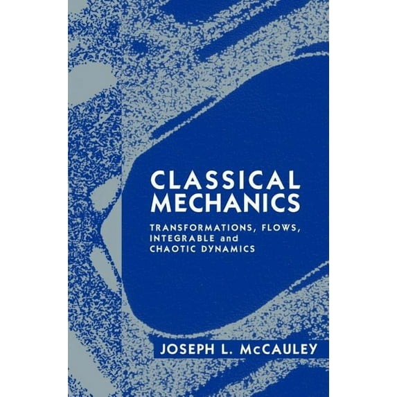 Classical Mechanics: Transformations, Flows, Integrable and Chaotic Dynamics, (Hardcover)
