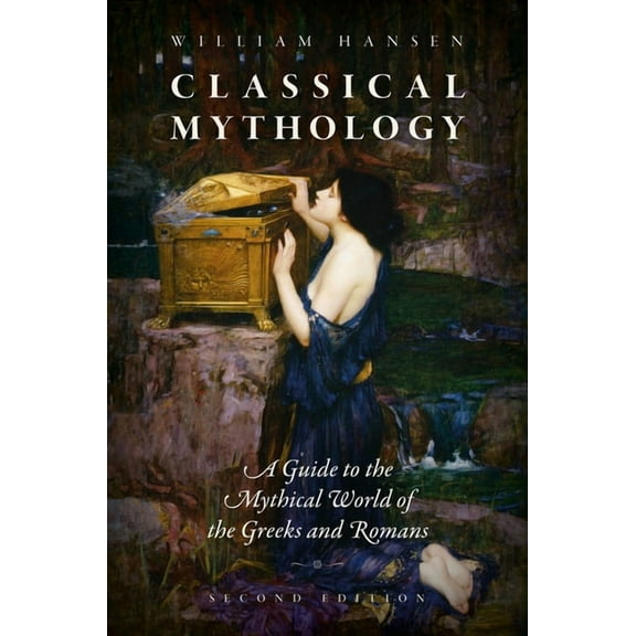 Classical Mythology: A Guide to the Mythical World of the Greeks and Romans, (Paperback)
