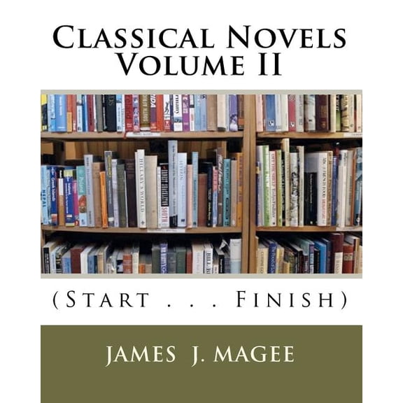 Classical Novels Vol. II: (Start . . . Finish), (Paperback)