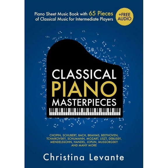 Classical Piano Masterpieces. Piano Sheet Music Book with 65 Pieces of Classical Music for Intermediate Players (+Free A, (Paperback)