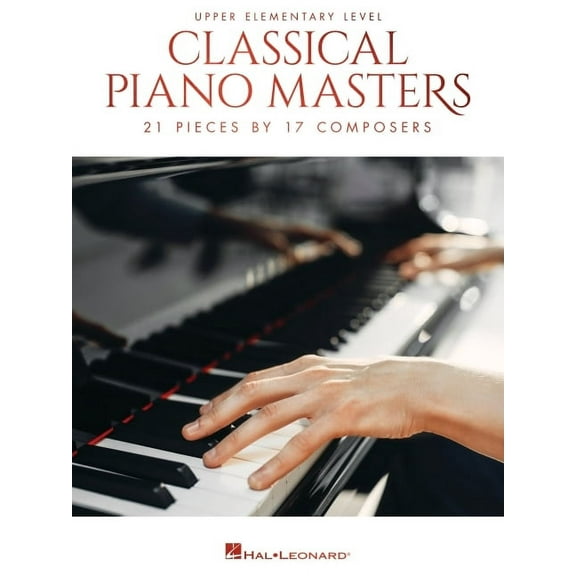 Classical Piano Masters - Upper Elementary Level: 21 Pieces by 17 Composers