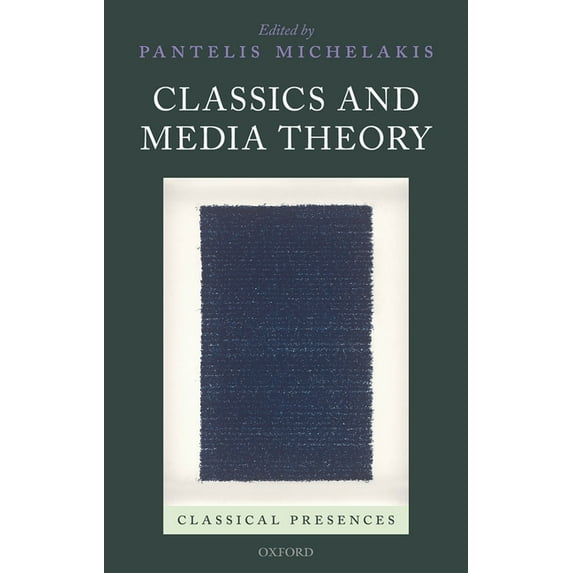 Classical Presences Classics and Media Theory, (Hardcover)