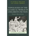 thumbnail image 1 of Classical Presences Topologies of the Classical World in Children's Fiction: Palimpsests, Maps, and Fractals, (Hardcover), 1 of 1