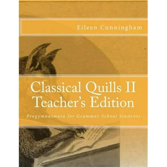 Classical Quills II Teacher's Edition (Paperback) by Amy Alexander Carmichael, Eileen Cunningham