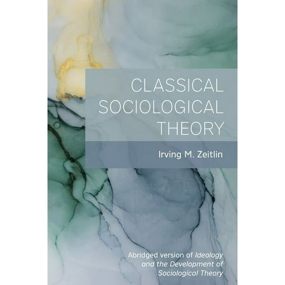 Classical Sociological Theory, (Paperback)