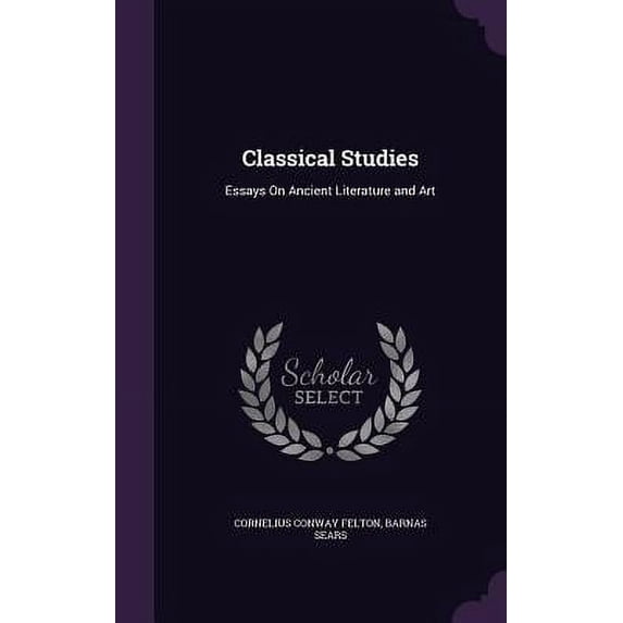 Classical Studies : Essays On Ancient Literature and Art (Hardcover)