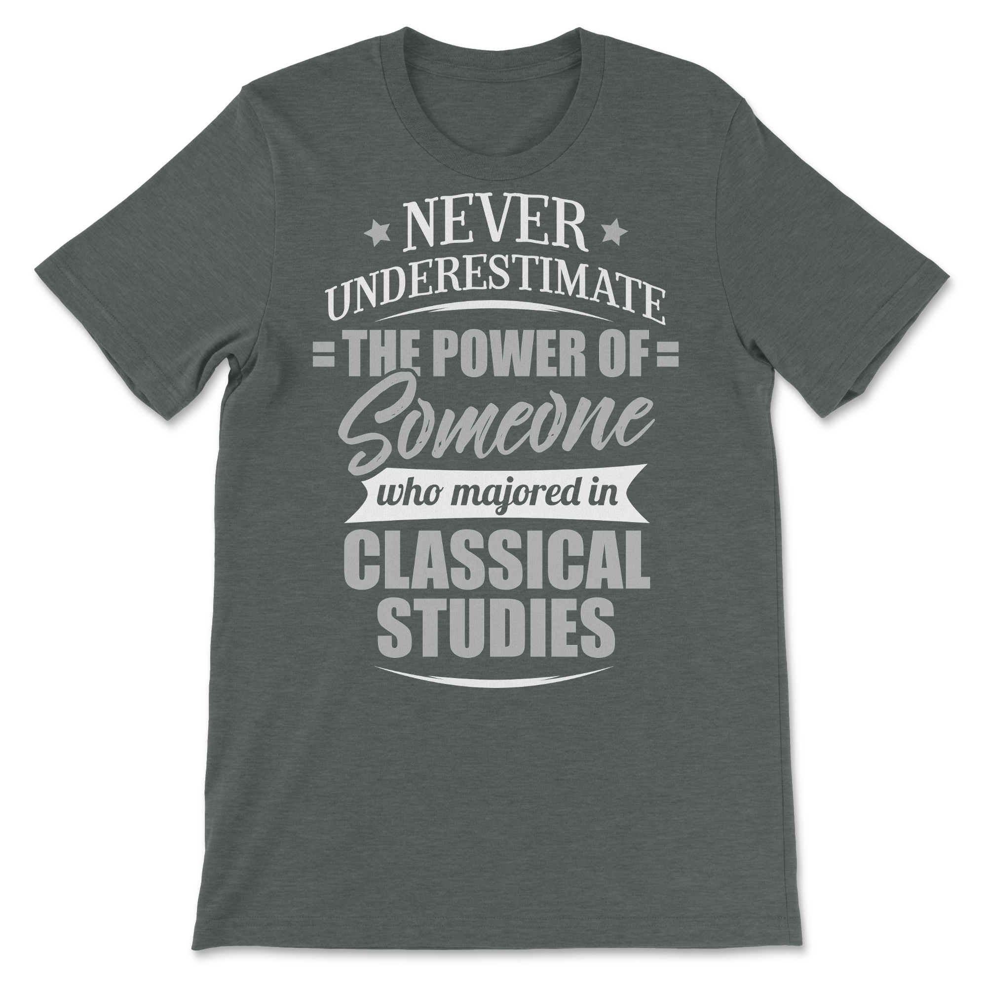 Classical Studies Shirt for Men & Women - Never Underestimat - image 1 of 8