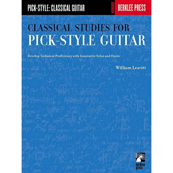 Classical Studies for Pick-Style Guitar: Develop Technical Proficiency with Innovative Solos and Duets, (Paperback)
