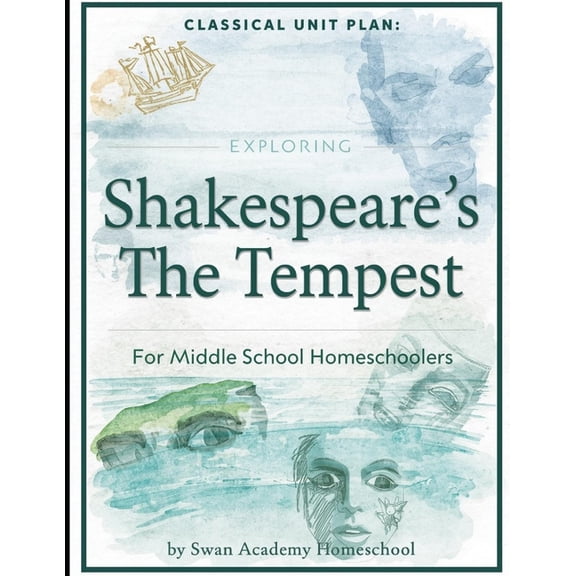 Full-Year 7th Grade Classical Curriculum Classical Unit Plan: Exploring Shakespeare's The Tempest for Middle School Homeschoolers, (Paperback)