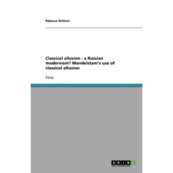 Classical allusion - a Russian modernism? Mandelstam's use of classical allusion (Paperback)