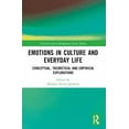 thumbnail image 1 of Classical and Contemporary Social Theory Emotions in Culture and Everyday Life: Conceptual, Theoretical and Empirical Explorations, (Paperback), 1 of 1