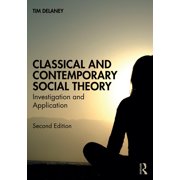 Classical and Contemporary Social Theory Investigation and Application, Paperback